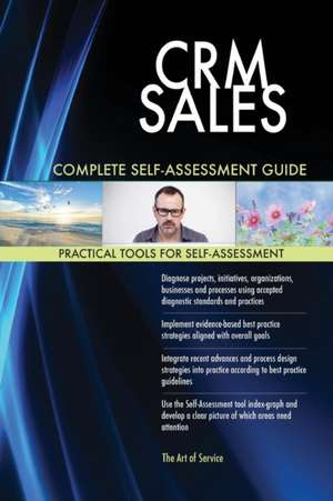 CRM SALES Complete Self-Assessment Guide de Gerardus Blokdyk