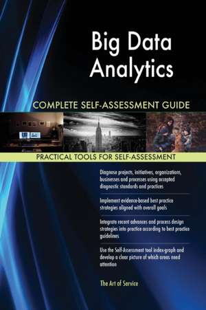 Big Data Analytics Complete Self-Assessment Guide de Gerardus Blokdyk