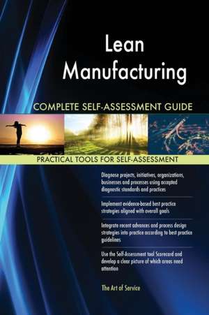 Lean Manufacturing Complete Self-Assessment Guide de Gerardus Blokdyk