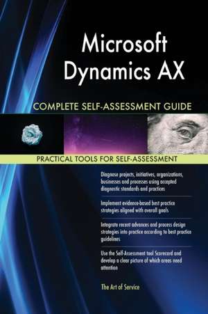 Microsoft Dynamics AX Complete Self-Assessment Guide de Gerardus Blokdyk