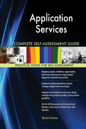 Application Services Complete Self-Assessment Guide de Gerardus Blokdyk