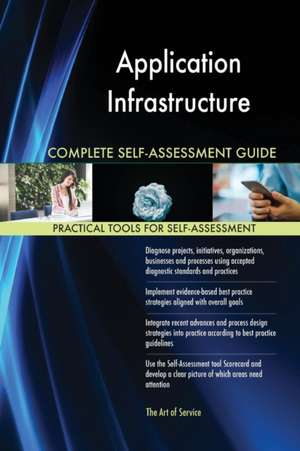 Application Infrastructure Complete Self-Assessment Guide de Gerardus Blokdyk