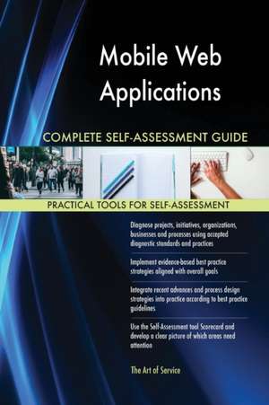 Mobile Web Applications Complete Self-Assessment Guide de Gerardus Blokdyk