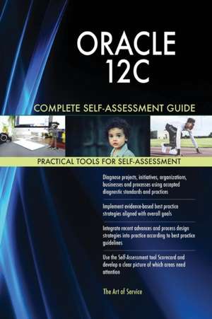 ORACLE 12C Complete Self-Assessment Guide de Gerardus Blokdyk