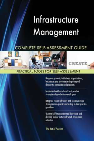 Infrastructure Management Complete Self-Assessment Guide de Gerardus Blokdyk