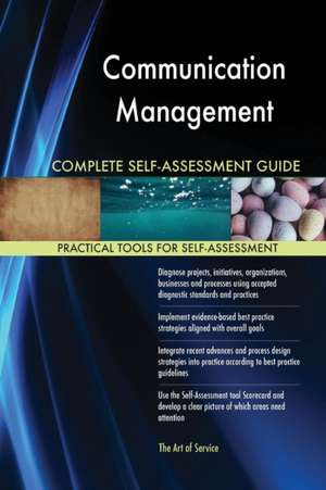Communication Management Complete Self-Assessment Guide de Gerardus Blokdyk