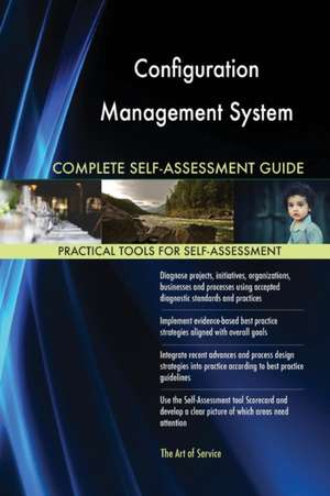 Configuration Management System Complete Self-Assessment Guide de Gerardus Blokdyk