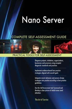 Nano Server Complete Self-Assessment Guide de Gerardus Blokdyk