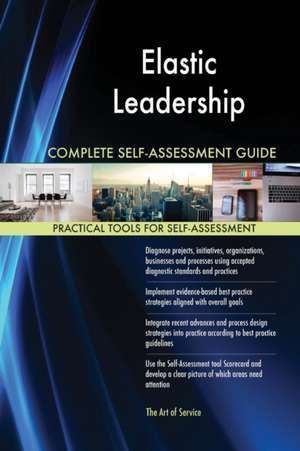 Elastic Leadership Complete Self-Assessment Guide de Gerardus Blokdyk