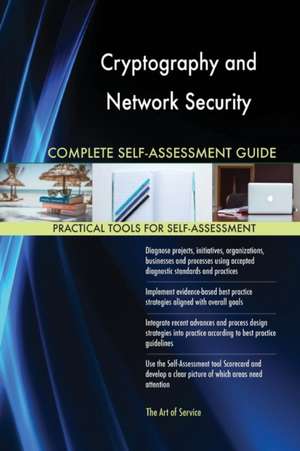 Cryptography and Network Security Complete Self-Assessment Guide de Gerardus Blokdyk