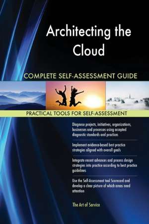 Architecting the Cloud Complete Self-Assessment Guide de Gerardus Blokdyk