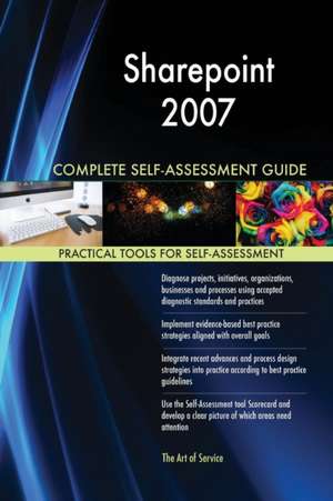 Sharepoint 2007 Complete Self-Assessment Guide de Gerardus Blokdyk