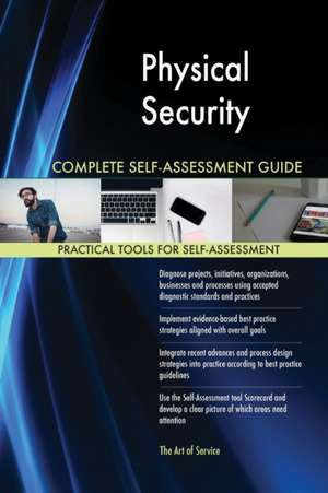 Physical Security Complete Self-Assessment Guide de Gerardus Blokdyk