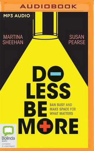 Do Less Be More de Martina Sheehan