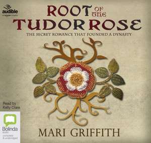 Griffith, M: Root of the Tudor Rose