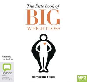 Fisers, B: The Little Book of Big Weightloss de Bernadette Fisers