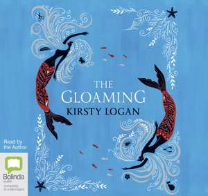 Logan, K: The Gloaming de Kirsty Logan