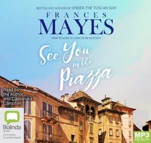 Mayes, F: See You in the Piazza de Frances Mayes