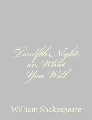 Twelfth Night; Or, What You Will de William Shakespeare