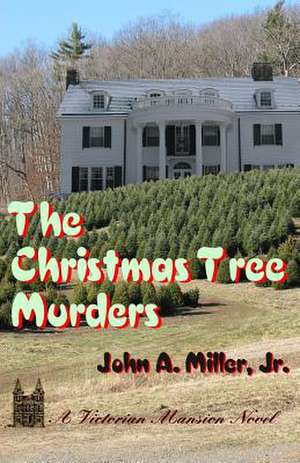 The Christmas Tree Murders de John a. Miller Jr