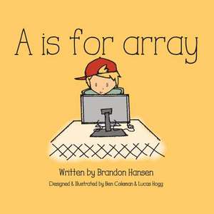 A is for Array de Brandon J. Hansen