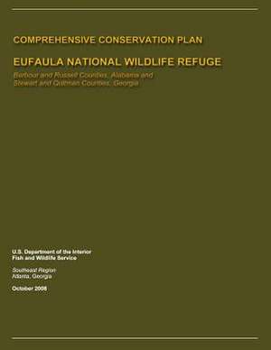 Eufaula National Wildlife Refuge Comprehensive Conservation Plan de U. S. Fish and Wildlife Service, U. S. D