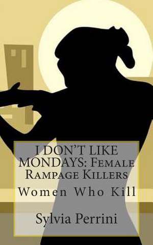 I Don't Like Mondays de Sylvia Perrini