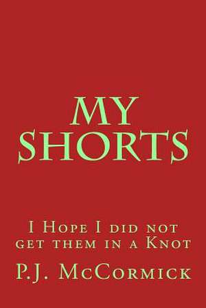 My Shorts de MR P. J. McCormick