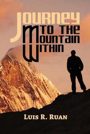 Journey to the Mountain Within de Luis R. Ruan