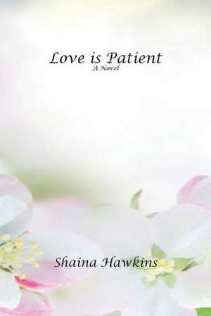 Love Is Patient de Shaina Hawkins