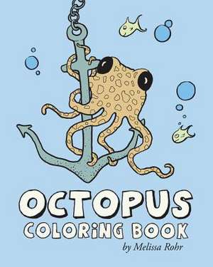 Octopus Coloring Book de Melissa Rohr