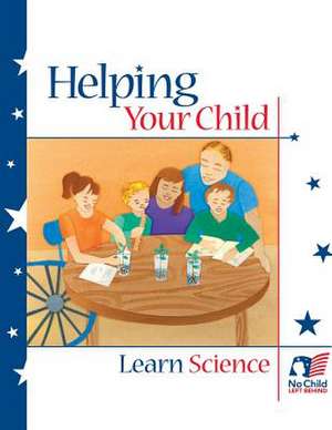 Helping Your Child Learn Science de U S Department of Education