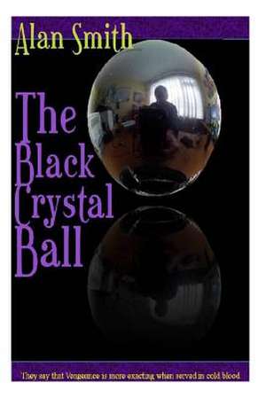 The Black Crystal Ball de Ka Alan Smith