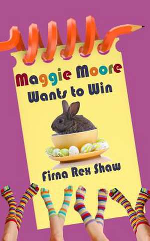 Maggie Moore Wants to Win de Shaw, Firna Rex