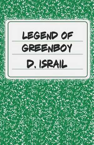 Legend of Greenboy de D. Israil