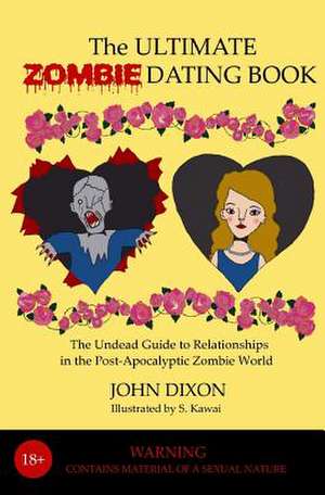 The Ultimate Zombie Dating Book de John Dixon