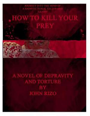 How to Kill Your Prey de John Rizo