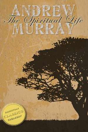 The Spiritual Life de Andrew Murray