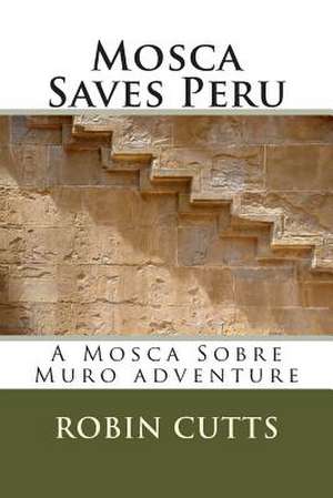 Mosca Saves Peru de MR Robin Cutts