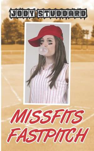 Missfits Fastpitch de Jody Studdard