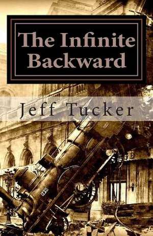 The Infinite Backward de MR Jeff Tucker