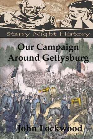 Our Campaign Around Gettysburg de John Lockwood