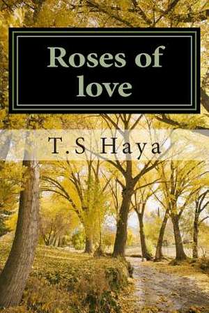 Roses of Love de Miss T. S. Haya