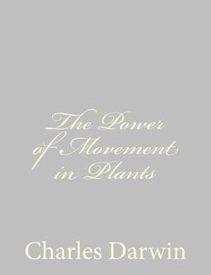 The Power of Movement in Plants de Charles Darwin