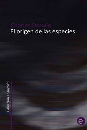 El Origen de Las Especies de Charles Darwin