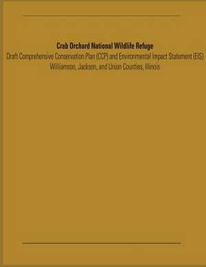 Crab Orchard National Wildlife Refuge Draft Comprehensive Conservation Plan and Environmental Impact Statement de U. S. Departme Fish and Wildlife Service