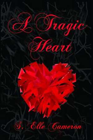 A Tragic Heart de S. Elle Cameron