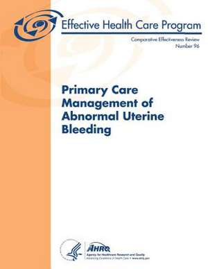 Primary Care Management of Abnormal Uterine Bleeding de U. S. Department of Heal Human Services