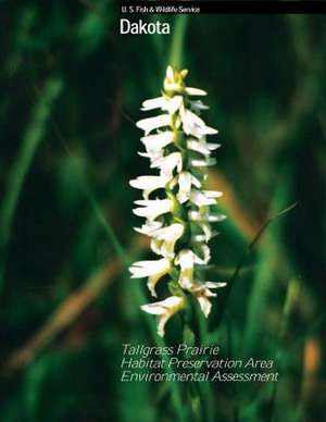 Dakota Proposed Tallgrass Prairie Habitat Preservation Area Environmental Assessment de U S Fish & Wildlife Service