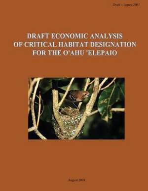 Draft Economic Analysis of Critical Habitat Designation for the O'Ahu 'Elepaio de U S Fish & Wildlife Service